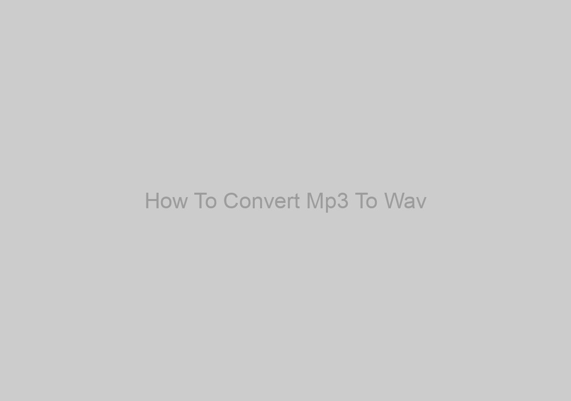 How To Convert Mp3 To Wav